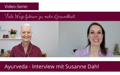 Wege zu mehr Gesundheit: Ayurveda – Interview mit Susanne Dahl